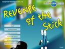 REVENGE OF THE STICK REVENGE OF THE STICK