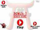 BOWJA THE NINJA 3