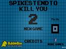 SPIKES TEND TO KILL YOU 2